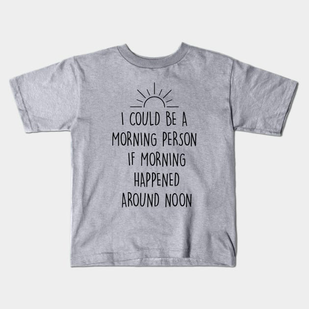 Not a Morning Person Kids T-Shirt by Tees by Ginger